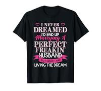 Men Women I never Dreamed I'd Marry A Perfect Husband Gift T-Shirt