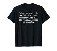 Men Women Unsupervised Funny Because Adulting is Hard T-Shirt