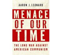 Menace of Our Time: The Long War Against American Communism