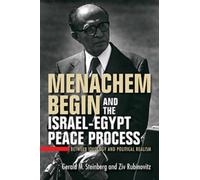 Menachem Begin and the Israel-Egypt Peace Process : Between Ideology and Political Realism
