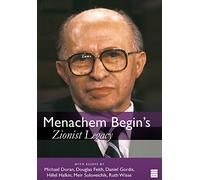 Menachem Begin's Zionist Legacy