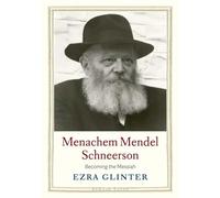 Menachem Mendel Schneerson: Becoming the Messiah (Jewish Lives)