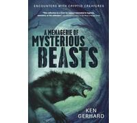Menagerie of Mysterious Beasts: Encounters with Cryptid Creatures