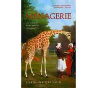 Menagerie: The History of Exotic Animals in England - HardBack NEW Caroline Grig