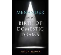 Menander and the Birth of Domestic Drama