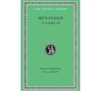 Menander: Samia, Sikyonioi, Synaristosai, Phasma, Unidentified Fragments. Volume III (Loeb Classical Library No. 460) by Menander (2000) Hardcover