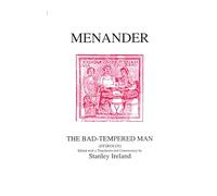 Menander: The Bad Tempered Man (Aris & Phillips Classical Texts)