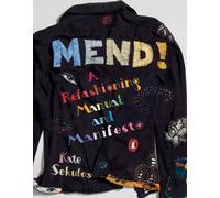 Mend!: A Refashioning Manual and Manifesto