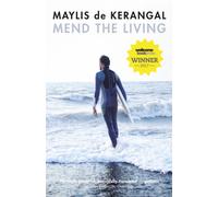 Mend the Living : WINNER OF THE WELLCOME BOOK PRIZE 2017