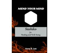 Mend Your Mind: Sashiko for Healing and Well-being