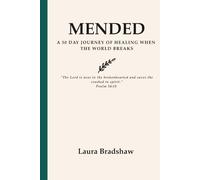 MENDED: A 30 DAY JOURNEY OF HEALING WHEN THE WORLD BREAKS