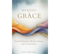 MENDED BY GRACE: Faith Poems for a broken season and a fresh start