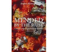 Mended by the Muse: Creative Transformations of Trauma: 20 (Psychoanalysis in a New Key Book Series)