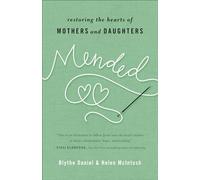 Mended: Restoring the Hearts of Mothers and Daughters
