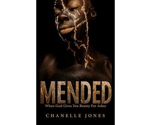 MENDED: When God Gives You Beauty For Ashes