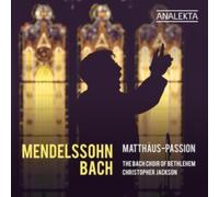 The Bach Choir of Bethlehem – Mendelssohn & Bach: Matthäus-Passion – CD Digipak (2 CDs) – NAXOS