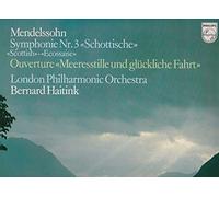 Mendelssohn Bartholdy Felix und Bernhard Haitink - Mendelssohn, Bernard Haitink, London Philharmonic Orchestra - Symphonie Nr. 3 "Scottish" / Ouverture "Meeresstille Und Glückliche Fahrt"