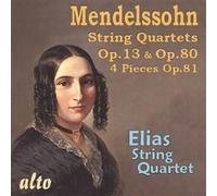 Mendelssohn / Elias - MENDELSSOHN: String Quartets Op. 13, Op.80 & 4 Pieces Op.8