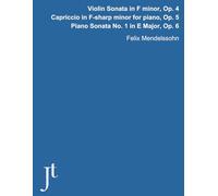 Mendelssohn: Op. 4-6, Violin Sonata, Capriccio, and Piano Sonata (Annotated): Full score bound for study and review (Bookshelf Editions)