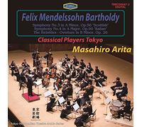 Mendelssohn : Symphony No. 4, Fingal's Cave Ov., Symphony No. 3 Masahiro Arita/ Classical Players Tokyo