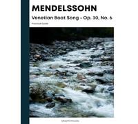 Mendelssohn Venetian Boat Song Op. 30, No. 6: Practice Guide