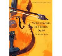 Mendelssohn - Violin Concerto In E Minor, Op.64 - for Violin Solo Sheet Music: for Violin Solo With Fingering