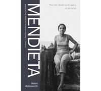 Mendieta : The Life, Death and Legacy of an Artist