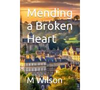 Mending a Broken Heart: 1 (A Heart Reborn)