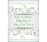 Mending Broken Branches: When God Reclaims Your Dysfunctional Family Tree