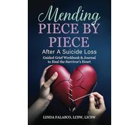 Mending Piece By Piece After A Suicide Loss: Guided Grief Workbook & Journal to Heal the Survivor’s Heart