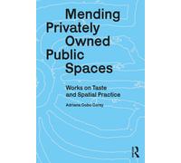 Mending Privately Owned Public Spaces : Works on Taste and Spatial Practice