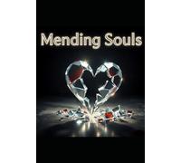 Mending Souls: When Broken Hearts Learn to Love Again: 3 ("Shattered Promises, Fractured Hearts, and Mending Souls")