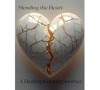 Mending The Heart: A healing coloring journey
