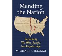 Mending the Nation : Reclaiming "We the People" in a Populist Age