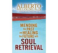 Mending the Past & Healing the Future with Soul Retrieval