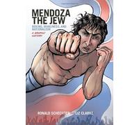 Mendoza the Jew: Boxing, Manliness, and Nationalism, A Graphic History by Ronald Schechter (9-Jan-2014) Paperback