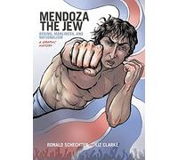 Mendoza the Jew: Boxing, Manliness, and Nationalism, A Graphic History (Graphic History Series)