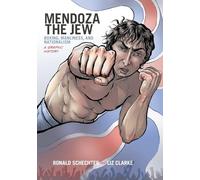 Mendoza the Jew: Boxing, Manliness, and Nationalism, A Graphic History (Graphic History Series)