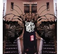 Meneguar - I Was Born at Night