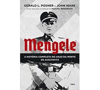 Mengele: A História Completa do Anjo da Morte de Auschwitz