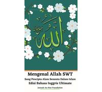 Mengenal Allah SWT Sang Pencipta Alam Semesta Dalam Islam Edisi Bahasa Inggris Ultimate