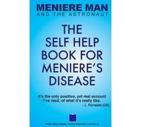 Meniere Man And The Astronaut. The Self Help Book For Meniere's Disease: 2 (Meniere Man Mindful Recovery)
