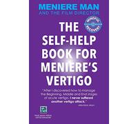 Meniere Man. THE SELF-HELP BOOK FOR MENIERE'S VERTIGO ATTACKS