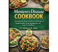 Meniere's Disease Cookbook: A Complete Diet Guide with 70 Low-Salt Recipes for Symptom Relief, Vertigo Management, and Long-Term Wellness