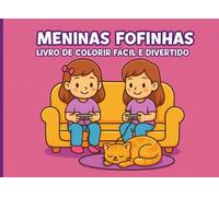 Meninas Fofinhas: Livro de Colorir Fácil e Divertido (Livros de Colorir Fofinhos)