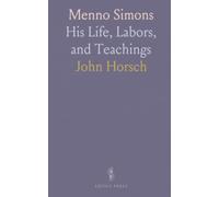 Menno Simons: His Life, Labors, and Teachings
