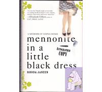 Mennonite in a Little Black Dress: A Memoir of Going Home
