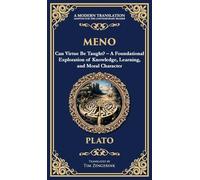 Meno: Can Virtue Be Taught? - A Foundational Exploration of Knowledge, Learning, and Moral Character (Deluxe Hardbound Edition): 352 (Library of Alexandria)