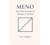Meno: How Plato Intended the Dialogue to Be Read