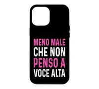 Meno male Che Non Penso A Voce Alta Divertenti ironico Case for iPhone 12 Pro Max